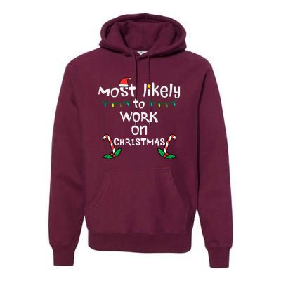 Most Likely To Work Christmas Xmas Family Matching Premium Hoodie