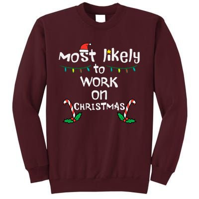 Most Likely To Work Christmas Xmas Family Matching Tall Sweatshirt