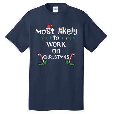 Most Likely To Work Christmas Xmas Family Matching Tall T-Shirt