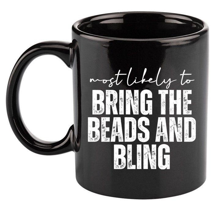 Most Likely To Bring The Beads And Bling Mardi Gras 11oz C Handle Ceramic Mug