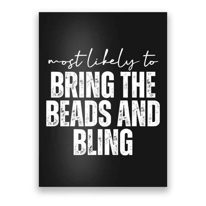 Most Likely To Bring The Beads And Bling Mardi Gras Poster
