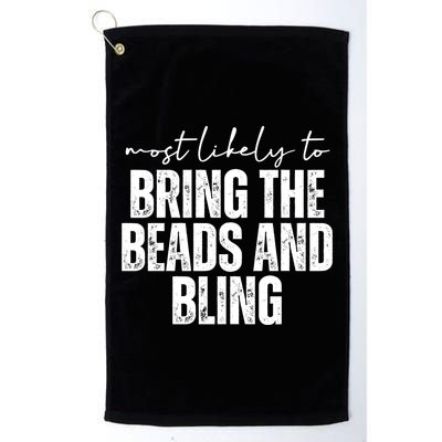 Most Likely To Bring The Beads And Bling Mardi Gras Golf Towel