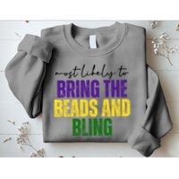 Most Likely To Bring The Beads And Bling Mardi Gras Sweatshirt