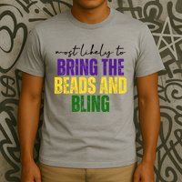 Most Likely To Bring The Beads And Bling Mardi Gras T-Shirt