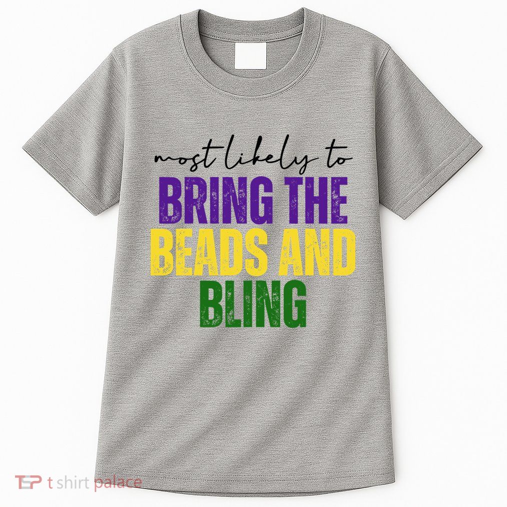 Most Likely To Bring The Beads And Bling Mardi Gras Tall T-Shirt