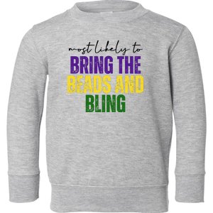 Most Likely To Bring The Beads And Bling Mardi Gras Toddler Sweatshirt