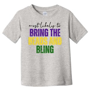 Most Likely To Bring The Beads And Bling Mardi Gras Toddler T-Shirt