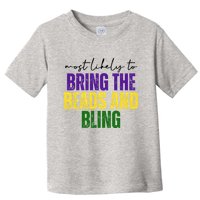 Most Likely To Bring The Beads And Bling Mardi Gras Toddler T-Shirt