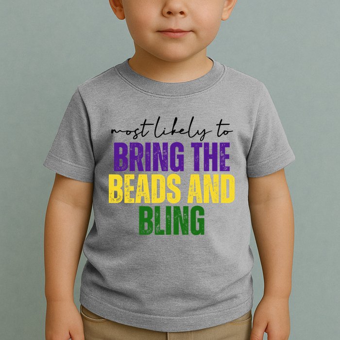 Most Likely To Bring The Beads And Bling Mardi Gras Toddler T-Shirt