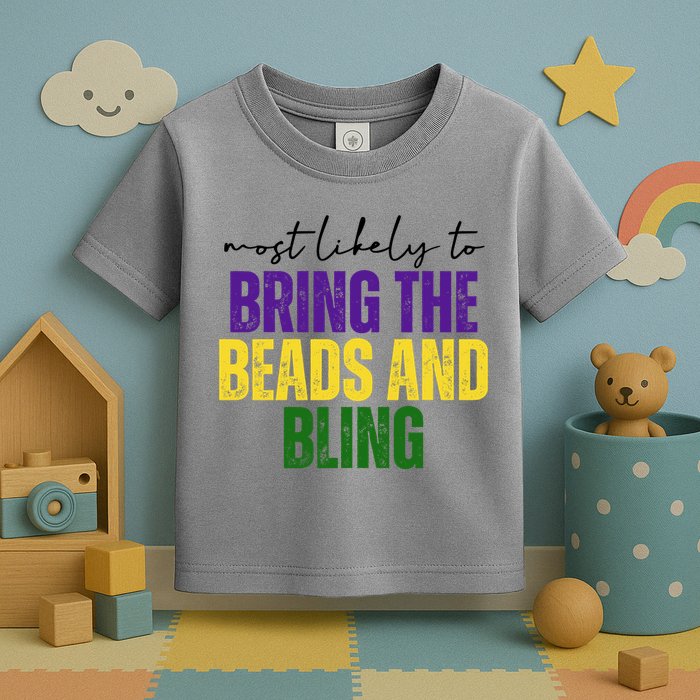 Most Likely To Bring The Beads And Bling Mardi Gras Toddler T-Shirt