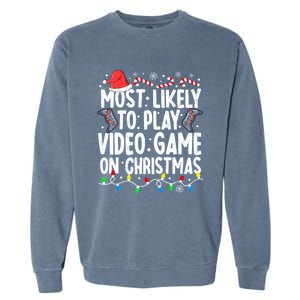 Most Likely To Play Video Game On Christmas Pajamas Gamer Great Gift Garment-Dyed Sweatshirt