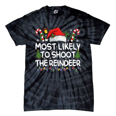 Most Likely To Shoot The Reindeer Matching Christmas Tie-Dye T-Shirt