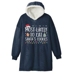 Most Likely To Eat Santas Cookies Xmas Family Christmas Hooded Wearable Blanket