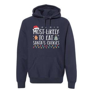 Most Likely To Eat Santas Cookies Xmas Family Christmas Premium Hoodie