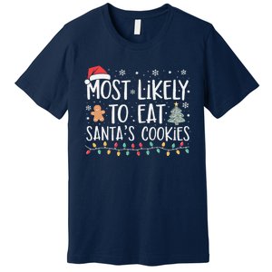 Most Likely To Eat Santas Cookies Xmas Family Christmas Premium T-Shirt