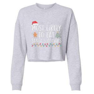 Most Likely To Eat Santas Cookies Xmas Family Christmas Cropped Pullover Crew