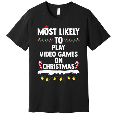 Most Likely To Play Video Games On Christmas Funny Gaming Premium T-Shirt