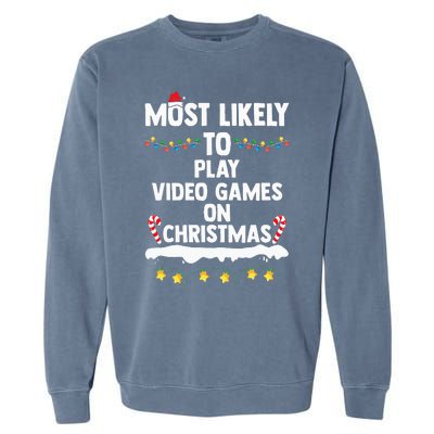 Most Likely To Play Video Games On Christmas Funny Gaming Garment-Dyed Sweatshirt