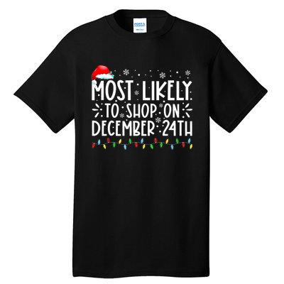 Most Likely To Shop On December 24th Funny Family Christmas Tall T-Shirt