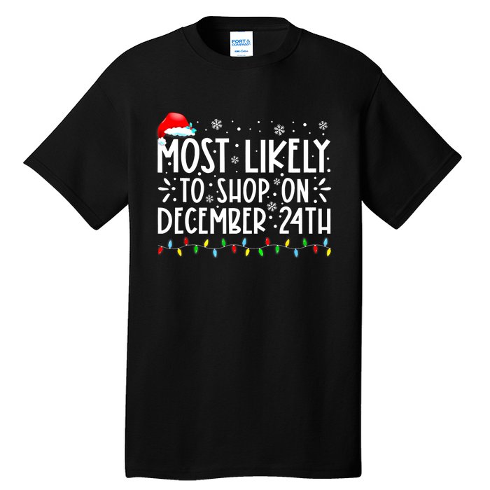 Most Likely To Shop On December 24th Funny Family Christmas Tall T-Shirt