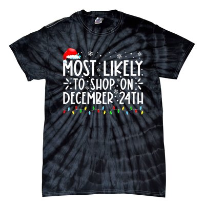 Most Likely To Shop On December 24th Funny Family Christmas Tie-Dye T-Shirt