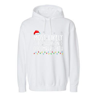 Most Likely To Shop On December 24th Funny Family Christmas Garment-Dyed Fleece Hoodie