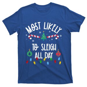 Most Likely To Sleigh All Day Christmas Funny Gift Family Gift T-Shirt