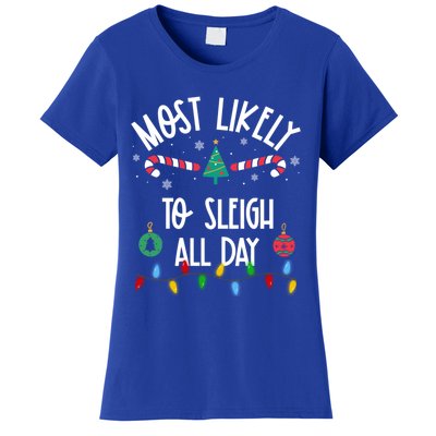 Most Likely To Sleigh All Day Christmas Funny Gift Family Gift Women's T-Shirt