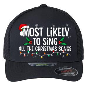 Most Likely To Sing All The Christmas Songs Family Matching Flexfit Unipanel Trucker Cap