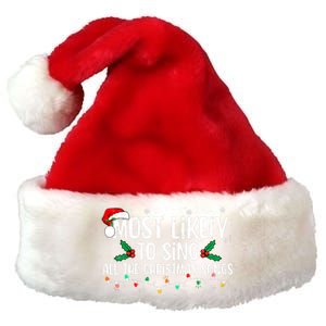 Most Likely To Sing All The Christmas Songs Family Matching Premium Christmas Santa Hat