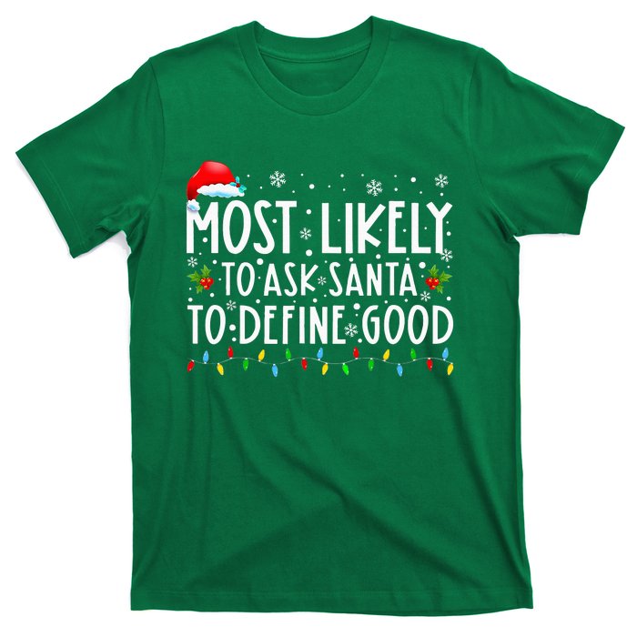 Most Likely To Ask Santa To Define Good Christmas Matching T-Shirt