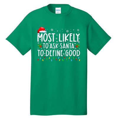 Most Likely To Ask Santa To Define Good Christmas Matching Tall T-Shirt