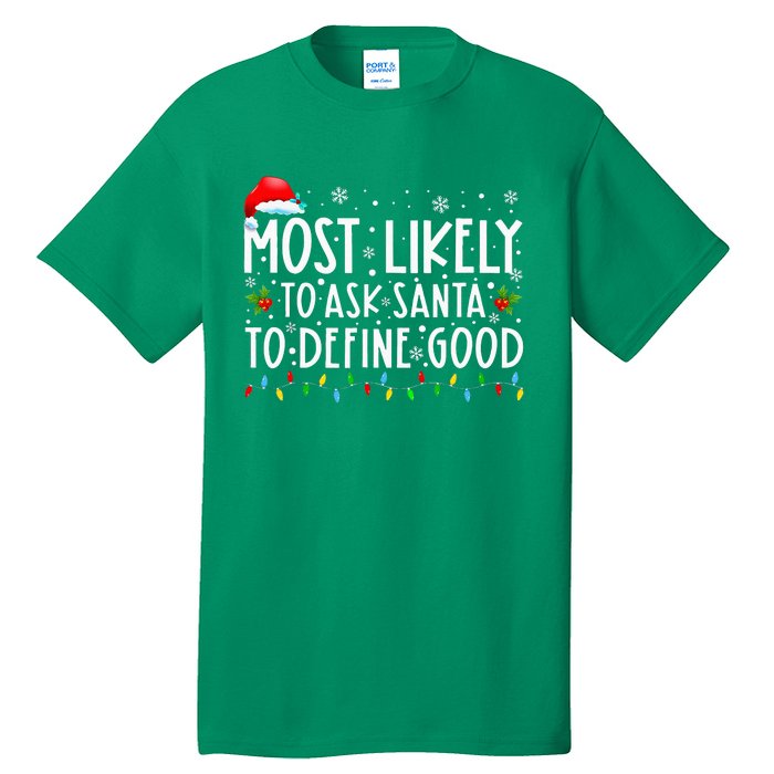 Most Likely To Ask Santa To Define Good Christmas Matching Tall T-Shirt