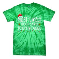 Most Likely To Ask Santa To Define Good Christmas Matching Tie-Dye T-Shirt