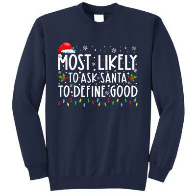 Most Likely To Ask Santa To Define Good Christmas Matching Tall Sweatshirt