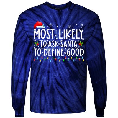 Most Likely To Ask Santa To Define Good Christmas Matching Tie-Dye Long Sleeve Shirt