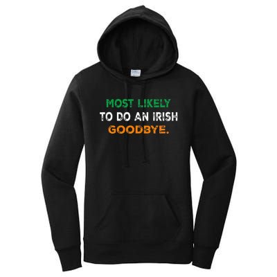 Most Likely To Do An Irish Goodbye St Patricks Day Gifts Women's Pullover Hoodie