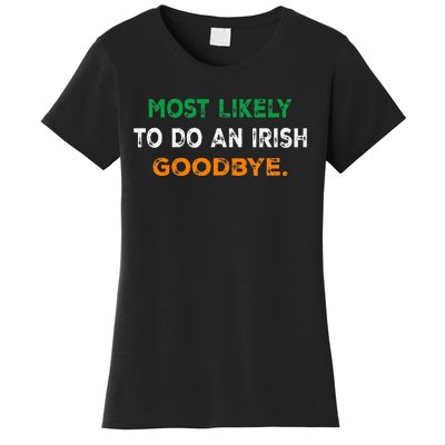 Most Likely To Do An Irish Goodbye St Patricks Day Gifts Women's T-Shirt