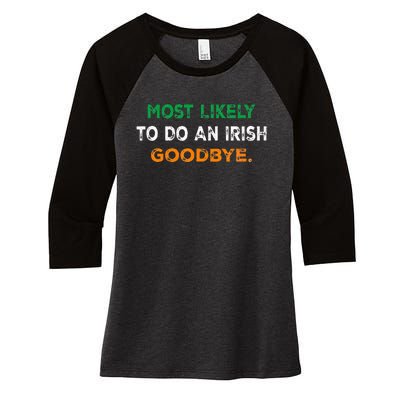 Most Likely To Do An Irish Goodbye St Patricks Day Gifts Women's Tri-Blend 3/4-Sleeve Raglan Shirt