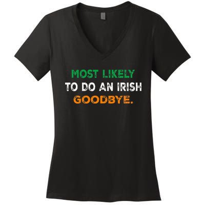 Most Likely To Do An Irish Goodbye St Patricks Day Gifts Women's V-Neck T-Shirt