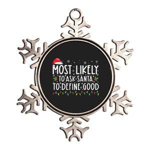 Most Likely To Ask Santa To Define Good Family Christmas Metallic Star Ornament