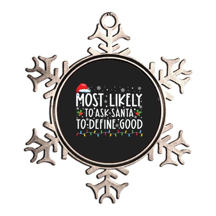 Most Likely To Ask Santa To Define Good Family Christmas Metallic Star Ornament