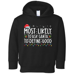 Most Likely To Ask Santa To Define Good Family Christmas Toddler Hoodie