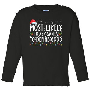 Most Likely To Ask Santa To Define Good Family Christmas Toddler Long Sleeve Shirt