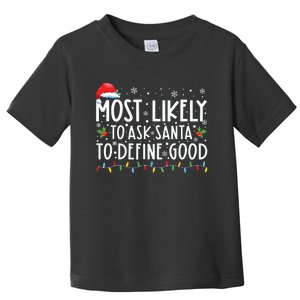 Most Likely To Ask Santa To Define Good Family Christmas Toddler T-Shirt