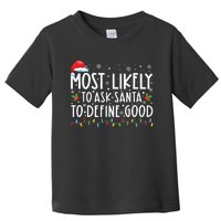 Most Likely To Ask Santa To Define Good Family Christmas Toddler T-Shirt