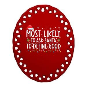 Most Likely To Ask Santa To Define Good Family Christmas Ceramic Oval Ornament