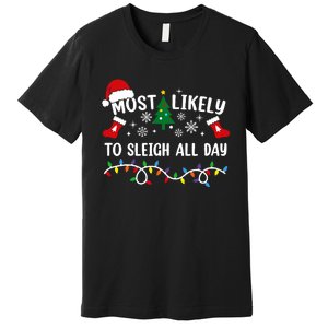 Most Likely To Sleigh All Day Funny Family Christmas Premium T-Shirt