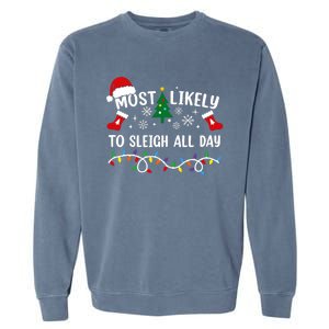 Most Likely To Sleigh All Day Funny Family Christmas Garment-Dyed Sweatshirt