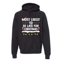 Most Likely To Be Late For Christmas Matching Family Xmas Premium Hoodie